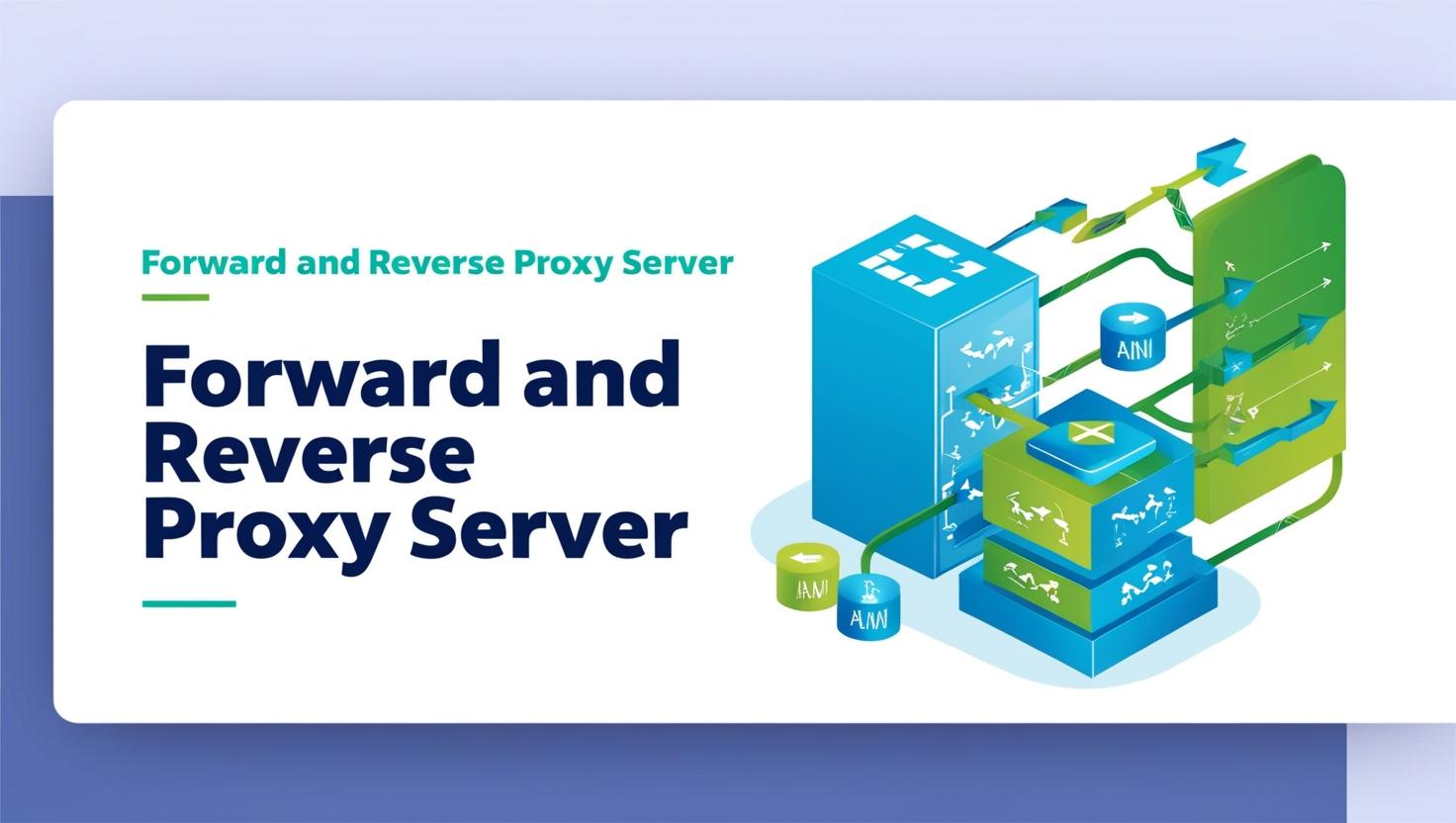 Forward Proxy vs Reverse Proxy